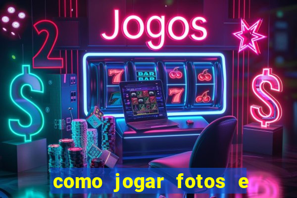 como jogar fotos e videos na nuvem